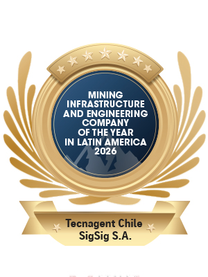 Tecnagent Chile SigSig S.A. | Mining Infrastructure and Engineering Company of the Year in Latin America 2026-2026 Mining Infrastructure and Engineering Company of the Year in Latin America 2026