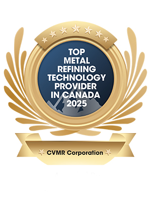 CVMR Corporation | Top Metal Refining Technology Provider in Canada-2025 Top Metal Refining Technology Provider in Canada 2025