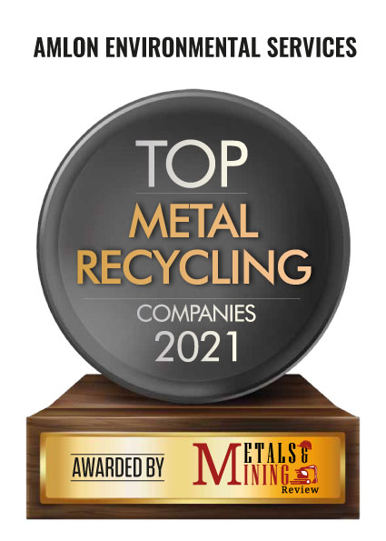 AMLON ENVIRONMENTAL SERVICES | Top Metal Recycling Solution Companies-2021 Top 10 Metal Recycling Companies - 2021